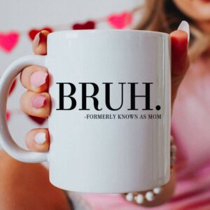 Bruh. Formerly Known As Mom - Mother's Day Coffee Mug: 11oz White