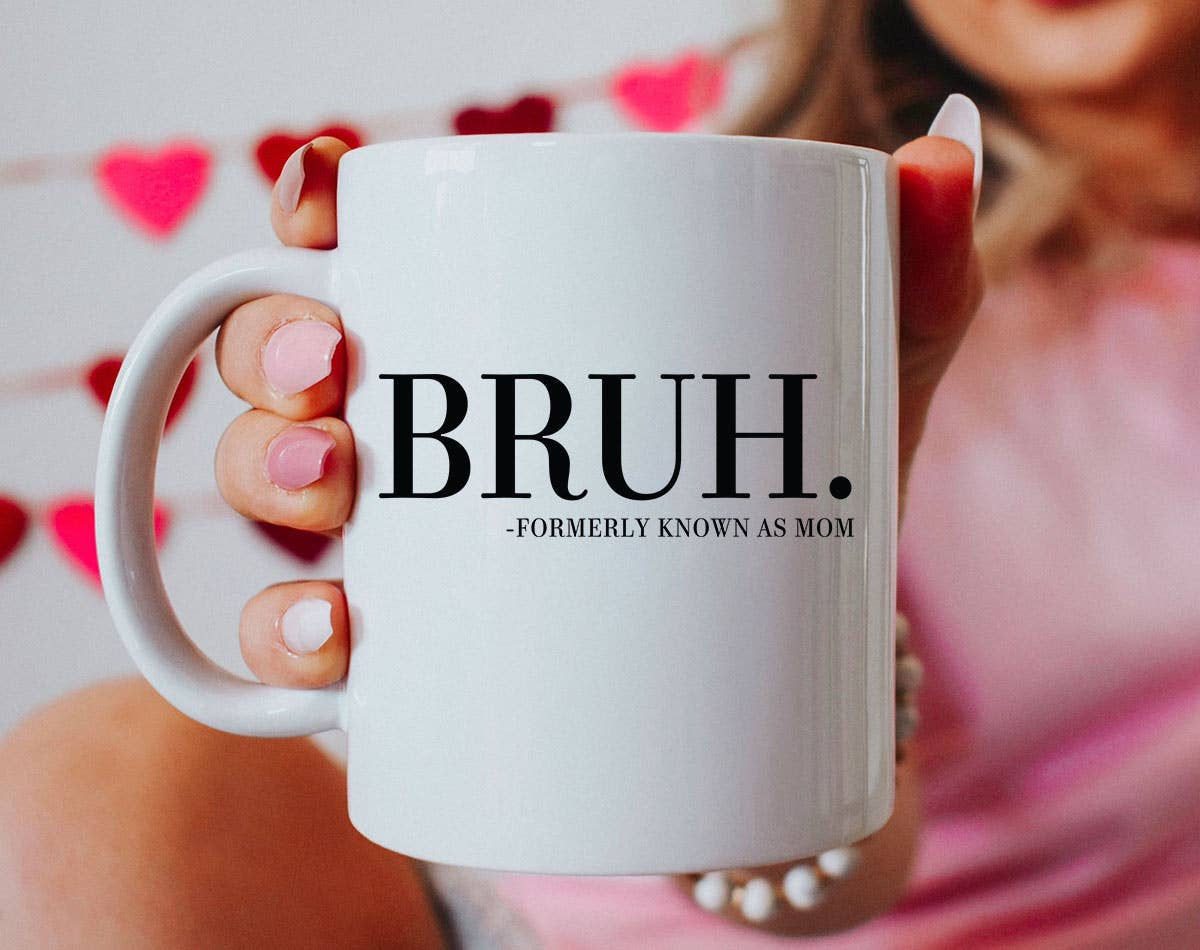Bruh. Formerly Known As Mom - Mother's Day Coffee Mug: 11oz White